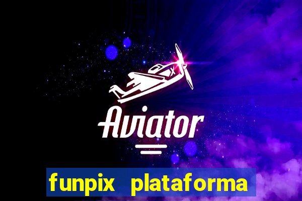 funpix plataforma de jogos